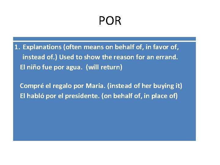 POR 1. Explanations (often means on behalf of, in favor of, instead of. )