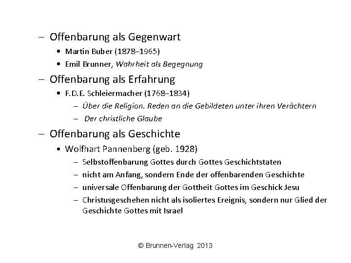 – Offenbarung als Gegenwart • Martin Buber (1878– 1965) • Emil Brunner, Wahrheit als