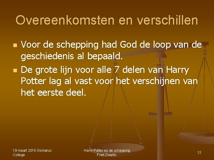 Overeenkomsten en verschillen n n Voor de schepping had God de loop van de Overeenkomsten en verschillen n n Voor de schepping had God de loop van de