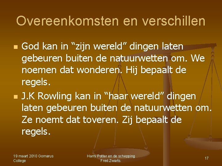 Overeenkomsten en verschillen n n God kan in “zijn wereld” dingen laten gebeuren buiten Overeenkomsten en verschillen n n God kan in “zijn wereld” dingen laten gebeuren buiten