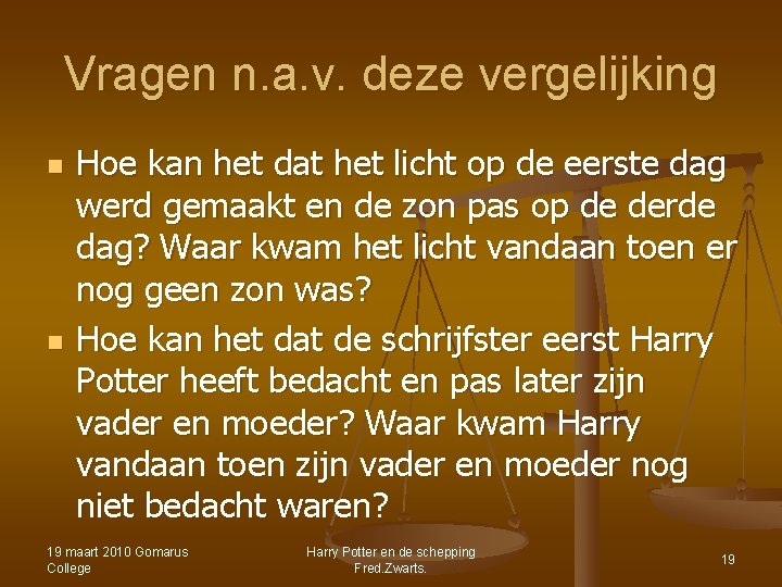 Vragen n. a. v. deze vergelijking n n Hoe kan het dat het licht Vragen n. a. v. deze vergelijking n n Hoe kan het dat het licht