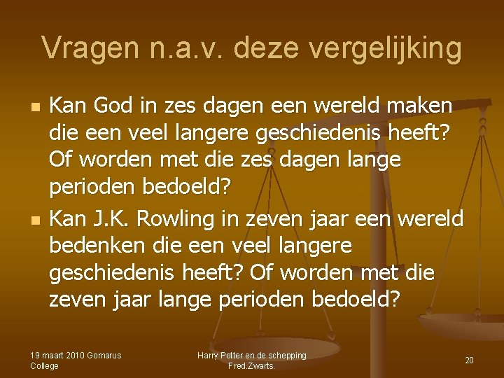Vragen n. a. v. deze vergelijking n n Kan God in zes dagen een Vragen n. a. v. deze vergelijking n n Kan God in zes dagen een