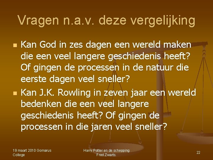Vragen n. a. v. deze vergelijking n n Kan God in zes dagen een Vragen n. a. v. deze vergelijking n n Kan God in zes dagen een
