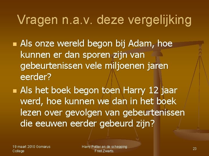 Vragen n. a. v. deze vergelijking n n Als onze wereld begon bij Adam, Vragen n. a. v. deze vergelijking n n Als onze wereld begon bij Adam,