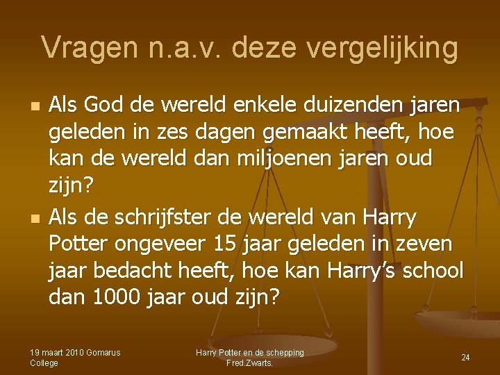 Vragen n. a. v. deze vergelijking n n Als God de wereld enkele duizenden Vragen n. a. v. deze vergelijking n n Als God de wereld enkele duizenden