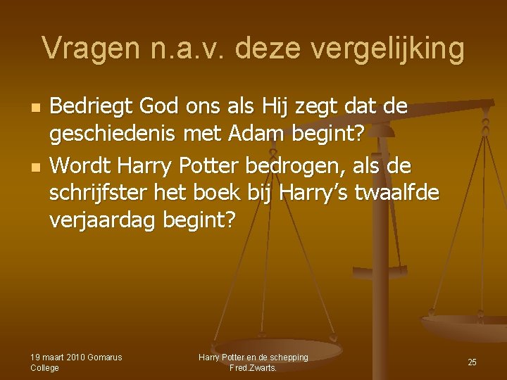 Vragen n. a. v. deze vergelijking n n Bedriegt God ons als Hij zegt Vragen n. a. v. deze vergelijking n n Bedriegt God ons als Hij zegt