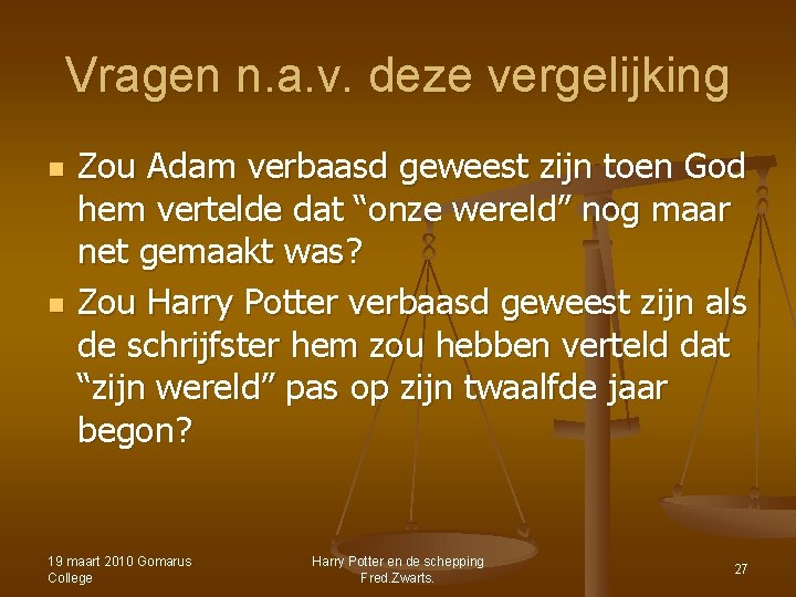 Vragen n. a. v. deze vergelijking n n Zou Adam verbaasd geweest zijn toen Vragen n. a. v. deze vergelijking n n Zou Adam verbaasd geweest zijn toen