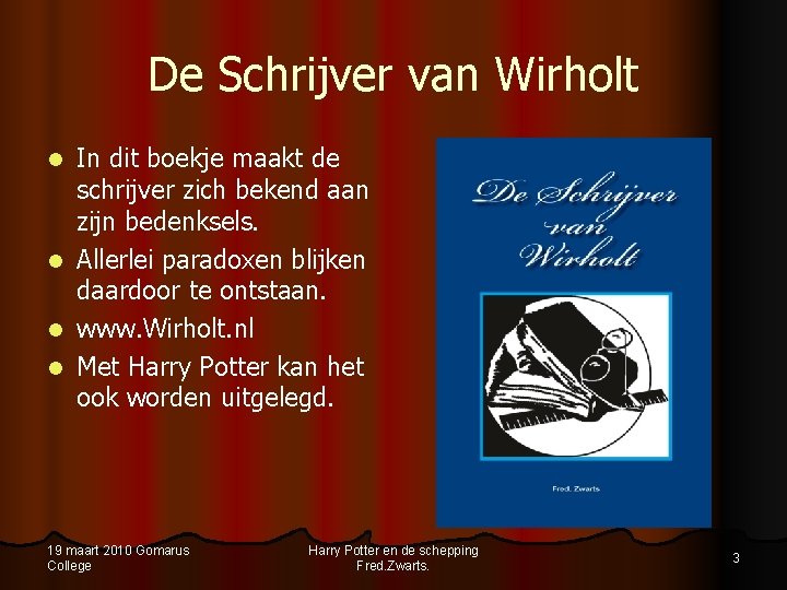 De Schrijver van Wirholt l l In dit boekje maakt de schrijver zich bekend De Schrijver van Wirholt l l In dit boekje maakt de schrijver zich bekend