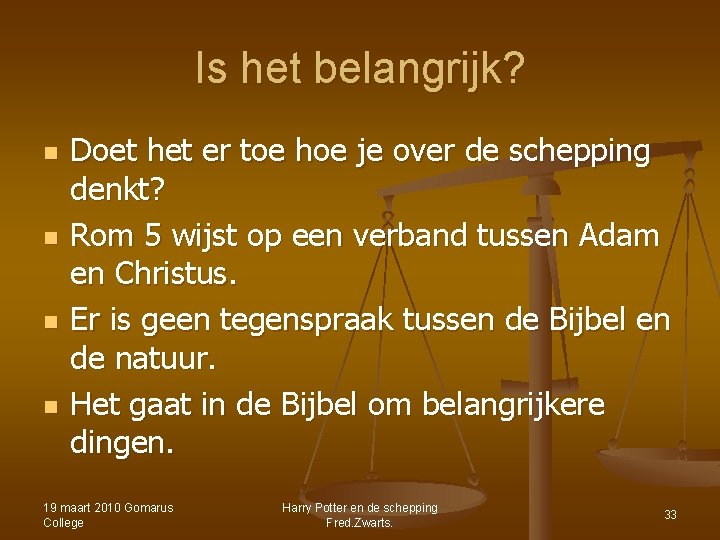 Is het belangrijk? n n Doet het er toe hoe je over de schepping Is het belangrijk? n n Doet het er toe hoe je over de schepping