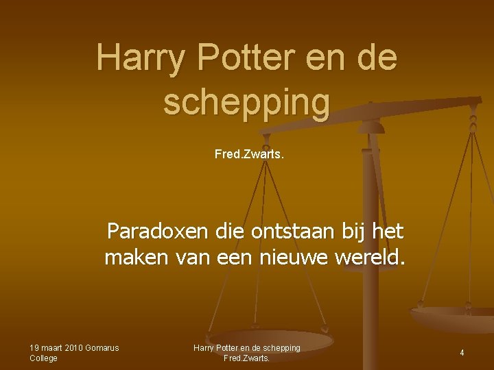 Harry Potter en de schepping Fred. Zwarts. Paradoxen die ontstaan bij het maken van Harry Potter en de schepping Fred. Zwarts. Paradoxen die ontstaan bij het maken van