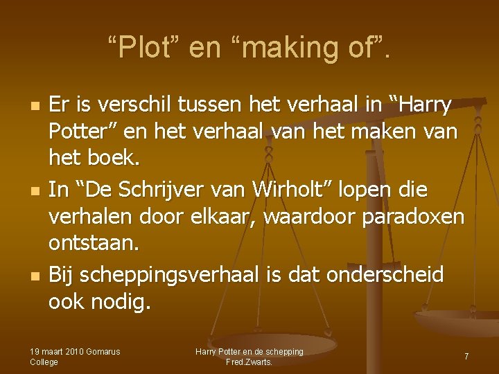 “Plot” en “making of”. n n n Er is verschil tussen het verhaal in “Plot” en “making of”. n n n Er is verschil tussen het verhaal in