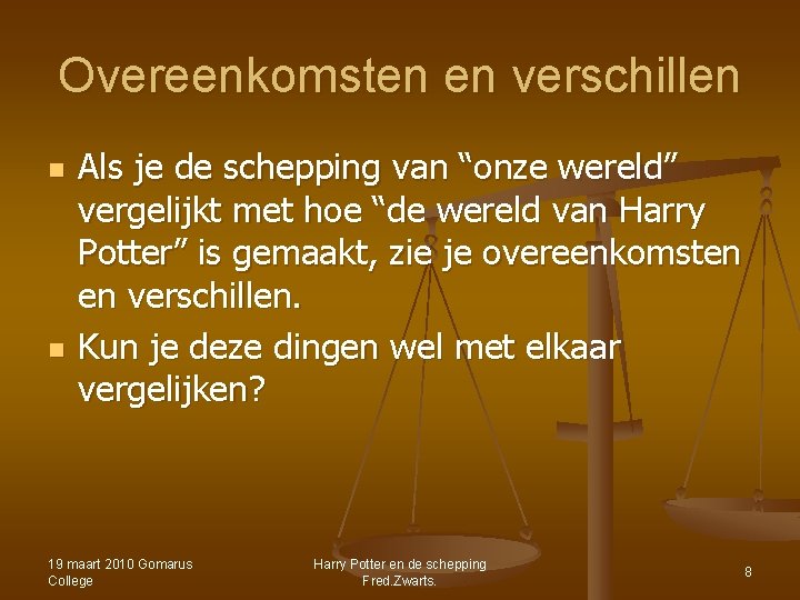 Overeenkomsten en verschillen n n Als je de schepping van “onze wereld” vergelijkt met Overeenkomsten en verschillen n n Als je de schepping van “onze wereld” vergelijkt met