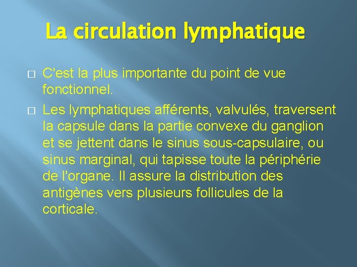 La circulation lymphatique � � C'est la plus importante du point de vue fonctionnel.