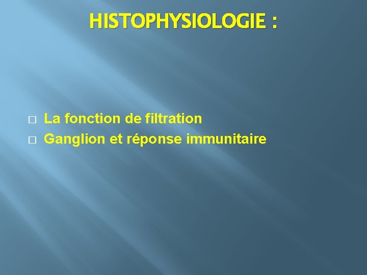 HISTOPHYSIOLOGIE : � � La fonction de filtration Ganglion et réponse immunitaire 