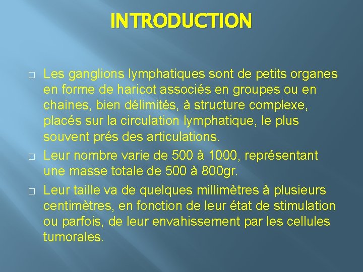 INTRODUCTION � � � Les ganglions lymphatiques sont de petits organes en forme de
