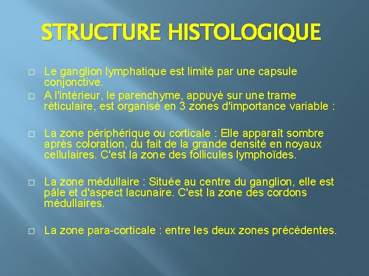 STRUCTURE HISTOLOGIQUE � � � Le ganglion lymphatique est limité par une capsule conjonctive.