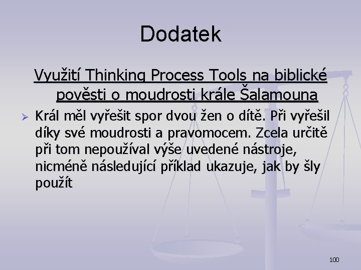 Dodatek Využití Thinking Process Tools na biblické pověsti o moudrosti krále Šalamouna Ø Král