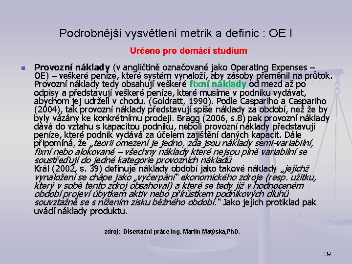 Podrobnější vysvětlení metrik a definic : OE I Určeno pro domácí studium n Provozní