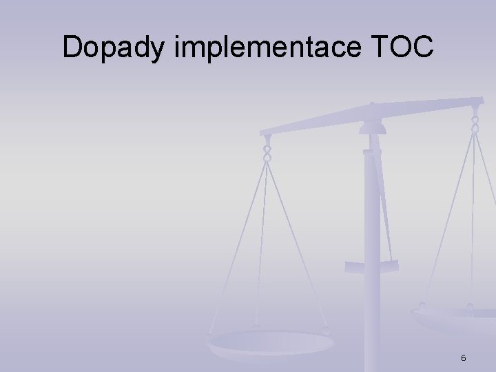 Dopady implementace TOC 6 