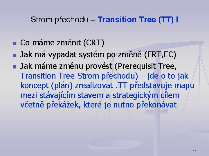 Strom přechodu – Transition Tree (TT) I n n n Co máme změnit (CRT)