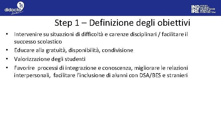 Step 1 – Definizione degli obiettivi • Intervenire su situazioni di difficoltà e carenze