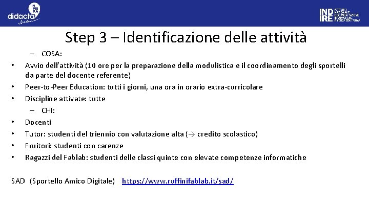 Step 3 – Identificazione delle attività • • – COSA: Avvio dell’attività (10 ore