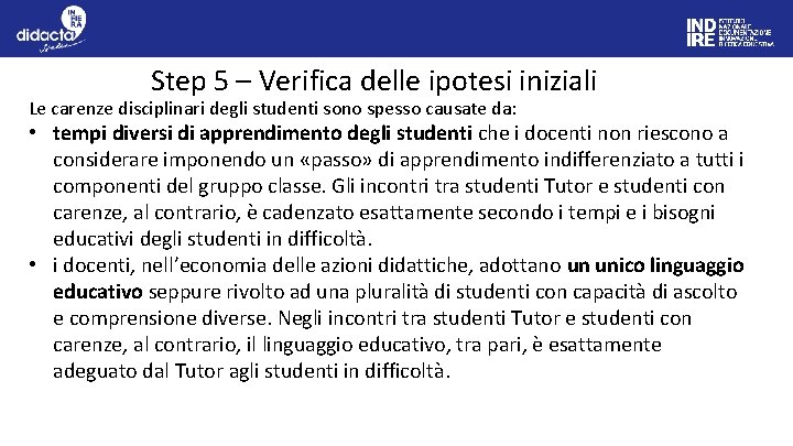 Step 5 – Verifica delle ipotesi iniziali Le carenze disciplinari degli studenti sono spesso