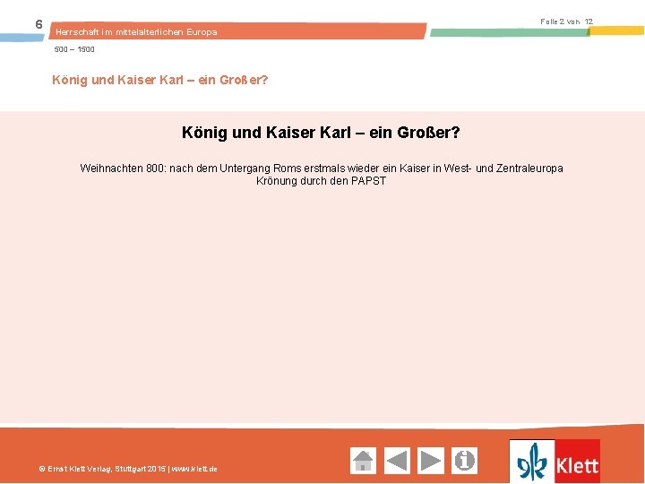 6 Folie 2 von 12 Herrschaft im mittelalterlichen Europa 500 – 1500 König und Kaiser Karl