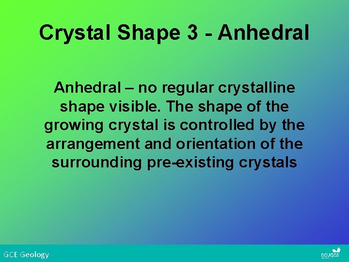 Crystal Shape 3 - Anhedral – no regular crystalline shape visible. The shape of