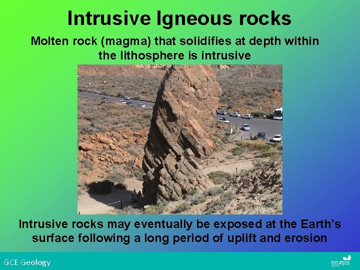 Intrusive Igneous rocks Molten rock (magma) that solidifies at depth within the lithosphere is