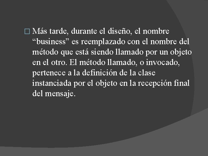 � Más tarde, durante el diseño, el nombre “business” es reemplazado con el nombre