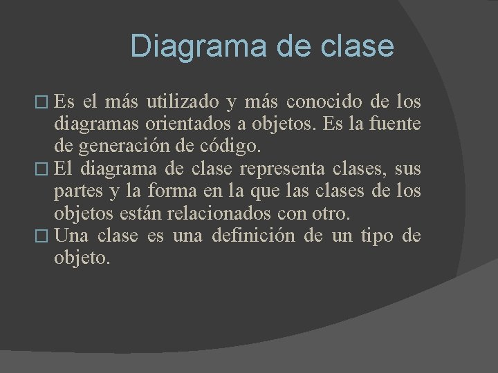 Diagrama de clase � Es el más utilizado y más conocido de los diagramas