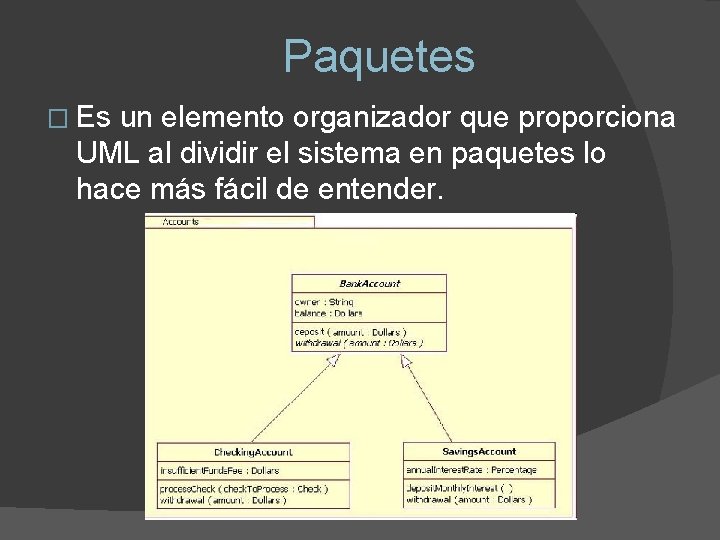 Paquetes � Es un elemento organizador que proporciona UML al dividir el sistema en