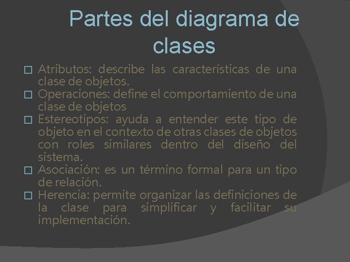 Partes del diagrama de clases � � � Atributos: describe las características de una