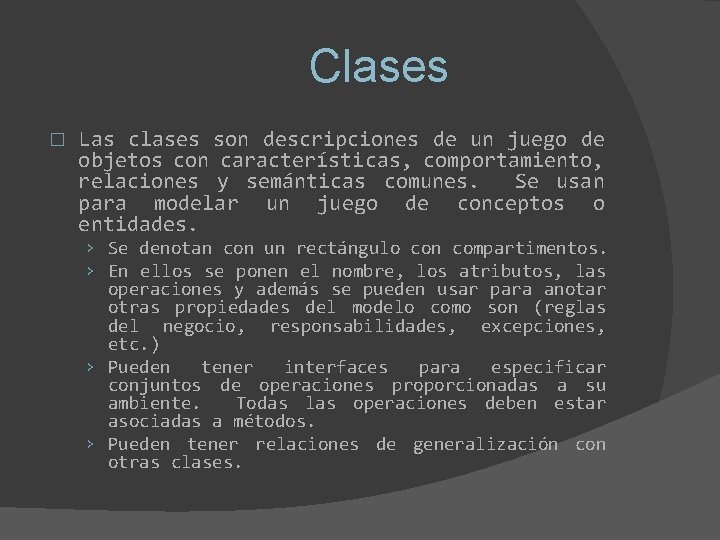 Clases � Las clases son descripciones de un juego de objetos con características, comportamiento,