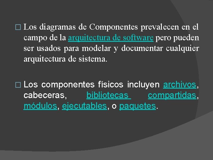 � Los diagramas de Componentes prevalecen en el campo de la arquitectura de software