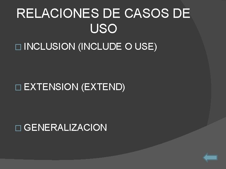 RELACIONES DE CASOS DE USO � INCLUSION (INCLUDE O USE) � EXTENSION (EXTEND) �