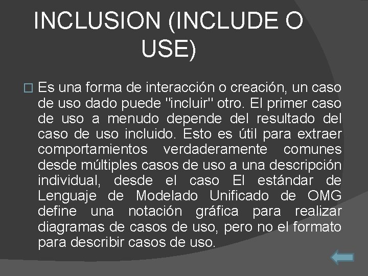 INCLUSION (INCLUDE O USE) � Es una forma de interacción o creación, un caso