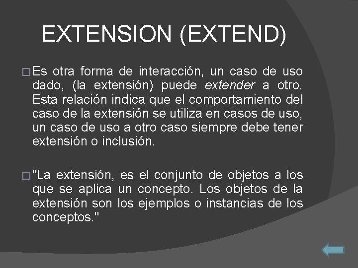 EXTENSION (EXTEND) �Es otra forma de interacción, un caso de uso dado, (la extensión)