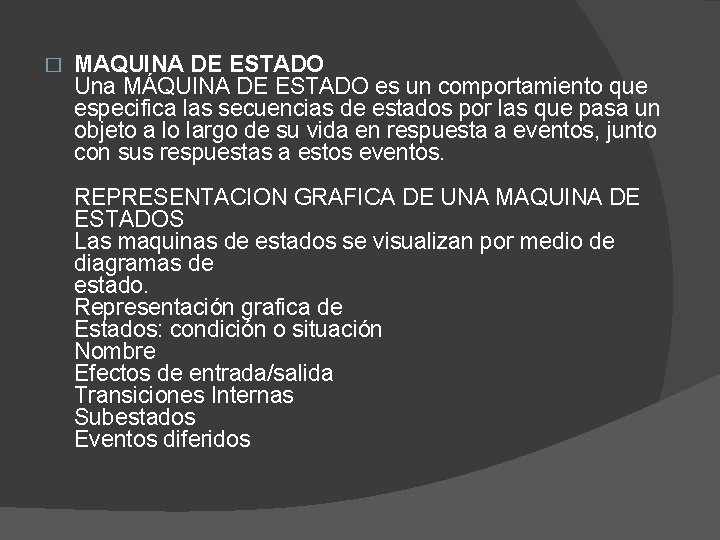 � MAQUINA DE ESTADO Una MÁQUINA DE ESTADO es un comportamiento que especifica las