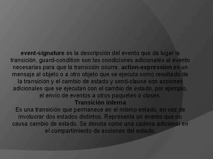 event-signature es la descripción del evento que da lugar la transición, guard-condition son las