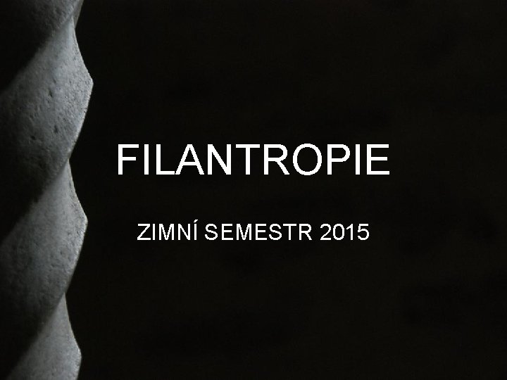 FILANTROPIE ZIMNÍ SEMESTR 2015 