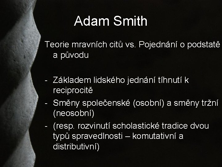 Adam Smith Teorie mravních citů vs. Pojednání o podstatě a původu - Základem lidského