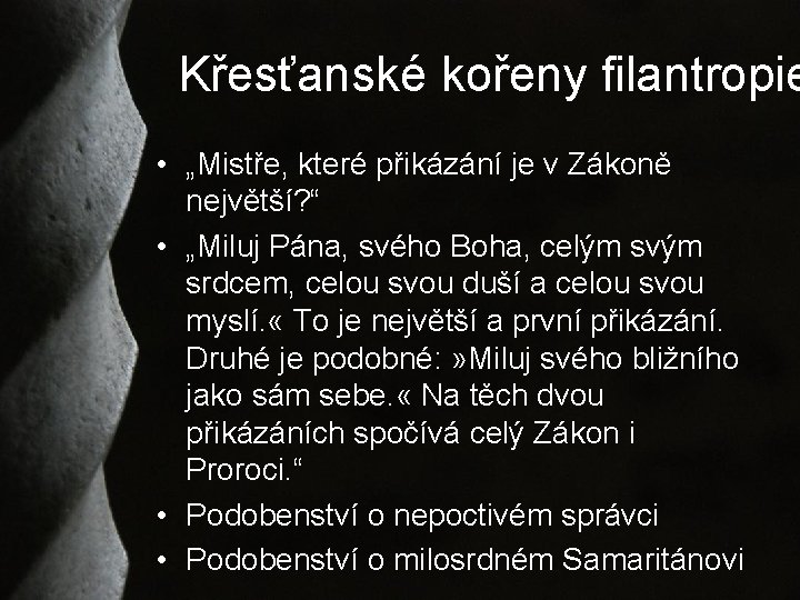 Křesťanské kořeny filantropie • „Mistře, které přikázání je v Zákoně největší? “ • „Miluj