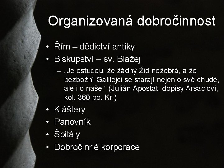 Organizovaná dobročinnost • Řím – dědictví antiky • Biskupství – sv. Blažej – „Je