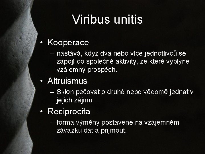 Viribus unitis • Kooperace – nastává, když dva nebo více jednotlivců se zapojí do