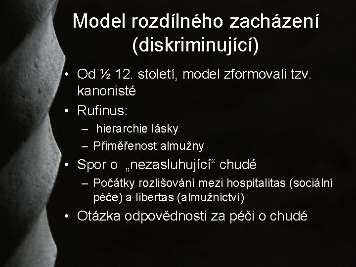 Model rozdílného zacházení (diskriminující) • Od ½ 12. století, model zformovali tzv. kanonisté •