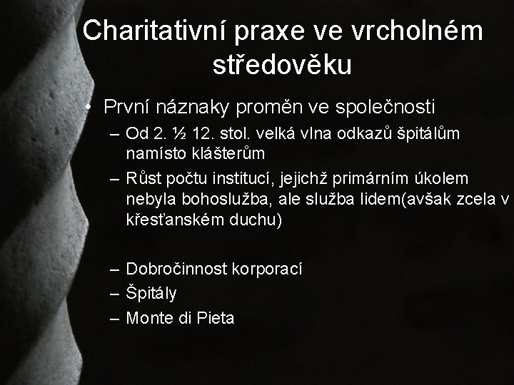 Charitativní praxe ve vrcholném středověku • První náznaky proměn ve společnosti – Od 2.