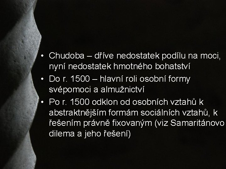  • Chudoba – dříve nedostatek podílu na moci, nyní nedostatek hmotného bohatství •