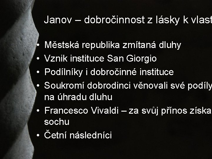 Janov – dobročinnost z lásky k vlast • • Městská republika zmítaná dluhy Vznik